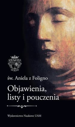 Św. Aniela z Foligno Objawienia, listy i pouczenia