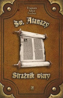 Św. Atanazy. Strażnik wiary - Forbes Frances Alice
