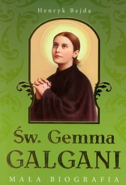 Św. Gemma Galgani. Mała biografia - Henryk Bejda