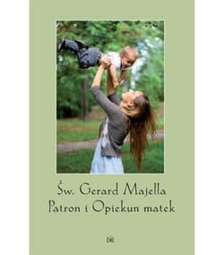 św. Gerard Majella Patron i Opiekun Matek w.2 - Praca zbiorowa