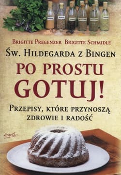 Św. Hildegarda z Bingen Po prostu gotuj