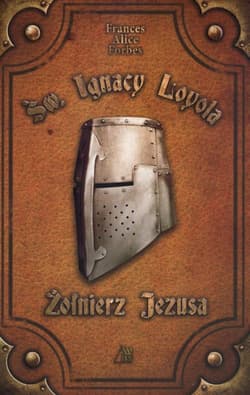 Św. Ignacy Loyola Żołnierz Jezusa - Forbes Frances Alice
