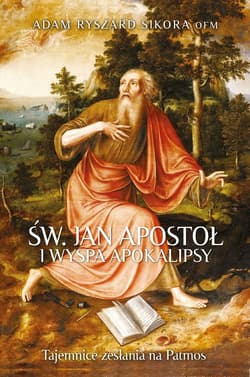 Św Jan Apostoł i wyspa Apokalipsy Tajemnice zesłania na Patmos - Adam Ryszard Sikora