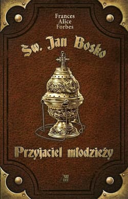 Św. Jan Bosko. Przyjaciel młodzieży - Forbes Frances Alice