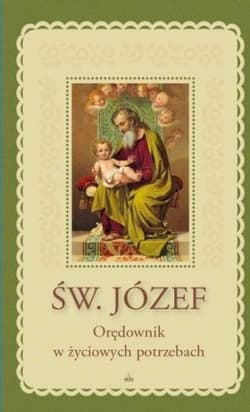 Św. Józef Orędownik w życiowych potrzebach - Praca zbiorowa
