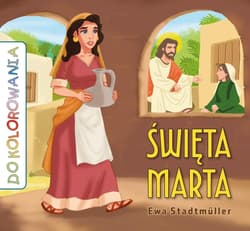 Św. Marta - kolorowanka - Ewa Stadtmuller, Łukasz Zabdyr