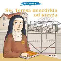 Św. Teresa Benedykta od Krzyża. Nasi Patroni - Sylwia Proniewicz