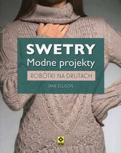 Swetry modne projekty Robótki na drutach - Jane Ellison