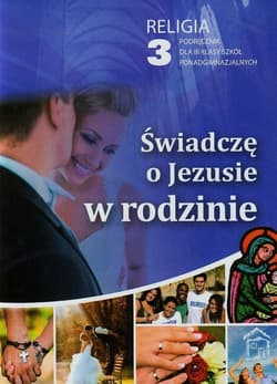 Świadczę o Jezusie w rodzinie 3 Podręcznik Szkoła ponadgimnazjalna - Ks. Wiesław Galant, Robert Strus