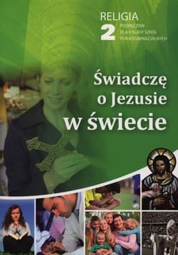 Świadczę o Jezusie w świecie 2 Podręcznik Szkoły ponadgimnazjalne