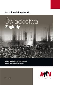 Świadectwa Zagłady Obóz w Chełmnie nad Nerem