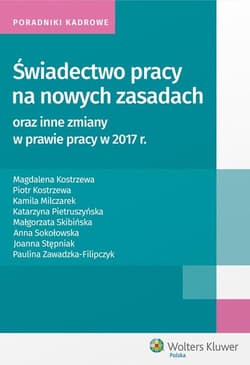 Świadectwo pracy na nowych zasadach oraz inne zmiany w prawie pracy w 2017 r