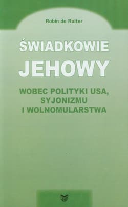 Świadkowie Jehowy wobec polityki USA syjonizmu i wolnomularstwa - Robin Ruiter