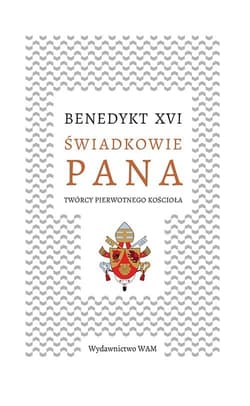 Świadkowie Pana Twórcy pierwotnego Kościoła - Benedykt XVI