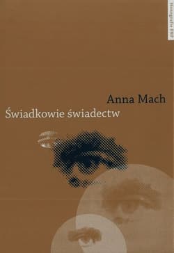 Świadkowie świadectw - Anna Mach