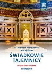 Świadkowie tajemnicy. Fundamenty wiary. Podręcznik - Wojciech Niemczewski, Maciej Kozak