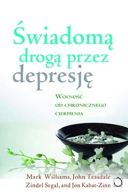 Świadomą drogą przez depresję z płytą CD. Wolność od chronicznego cierpienia