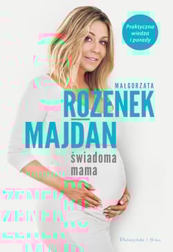 Świadoma mama. Praktyczna wiedza i porady