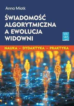 Świadomość algorytmiczna a ewolucja widowni - Anna Miotk