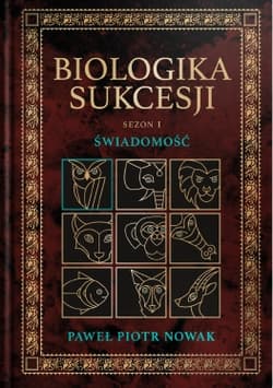 Świadomość. Biologika Sukcesji. Tom 1 - Paweł Piotr Nowak