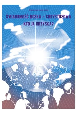 Świadomość Boska = Chrystusowa - kto ją odzyska?