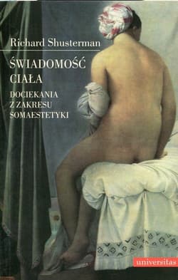 Świadomość ciała Dociekania z zakresu somaestetyki - Richard Shusterman