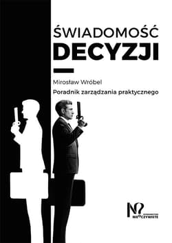 Świadomość decyzji Poradnik zarządzania praktycznego