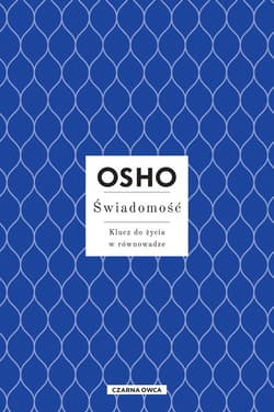 Świadomość Klucz do życia w równowadze - Osho
