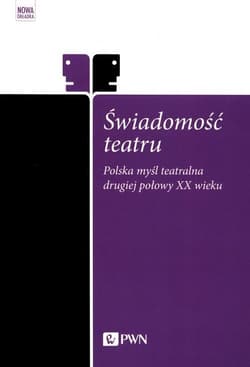Świadomość teatru Polska myśl teatralna drugiej połowy XX wieku - Praca zbiorowa