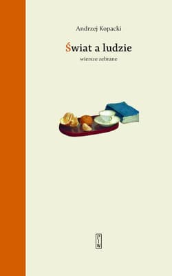 Świat a ludzie. Wiersze zebrane - Andrzej Kopacki