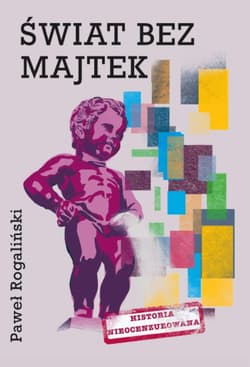 Świat bez majtek Historia nieocenzurowana - Paweł Rogaliński
