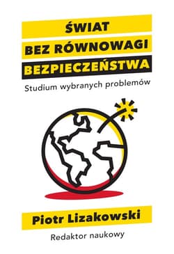 Świat bez równowagi bezpieczeństwa - Piotr Lizakowski
