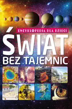 Świat bez tajemnic Encyklopedia dla dzieci