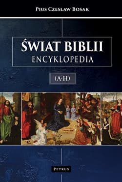 Świat biblii. Encyklopedia (A-H) - Bosak Czesław Pius