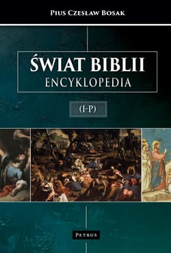 Świat Biblii. Encyklopedia (I-P) - Bosak Czesław Pius