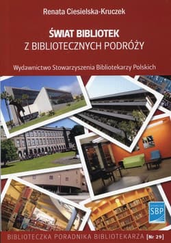 Świat bibliotek z bibliotecznych podróży - Renata Ciesielska-Kruczek