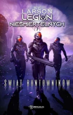 Świat buntowników. Legion Nieśmiertelnych. Tom 7 - B. V. Larson, Brian V. Larson