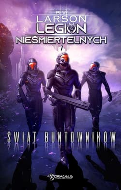 Świat buntowników. Legion Nieśmiertelnych. Tom 7 - B. V. Larson, Brian V. Larson