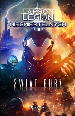 Świat Burz. Legion Nieśmiertelnych. Tom 10 - B. V. Larson, Brian V. Larson