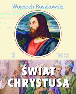 Świat Chrystusa Tom 2 - Wojciech Roszkowski