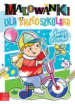 Świat dziecka. Malowanki dla przedszkolaka - Anna Podgórska