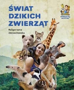 Świat dzikich zwierząt - Małgorzata Zdziechowska