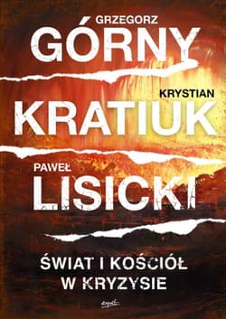 Świat i Kościół w kryzysie - Grzegorz Górny Paweł Lisicki Krystian Kratiuk