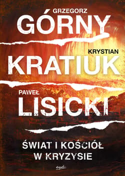 Świat i Kościół w kryzysie - ebook - Paweł  Lisicki, Krystian Kratiuk, Górny Grzegorz