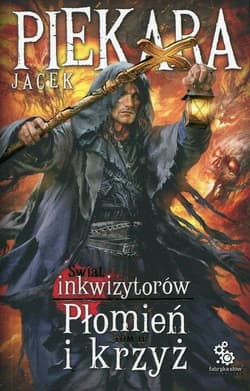 Świat Inkwizytorów Płomień i krzyż Tom 2 - Jacek Piekara