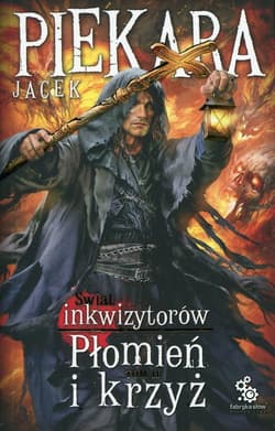 Świat Inkwizytorów Płomień i krzyż Tom 2 - Jacek Piekara