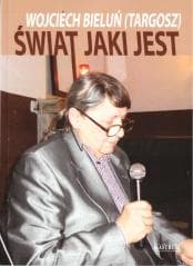 Świat jaki jest - Bieluń Wojciech