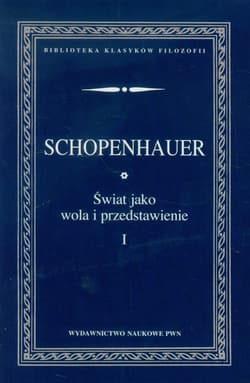 Świat jako wola i przedstawienie Tom 1 - Arthur Schopenhauer