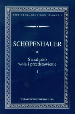 Świat jako wola i przedstawienie Tom 1 - Arthur Schopenhauer