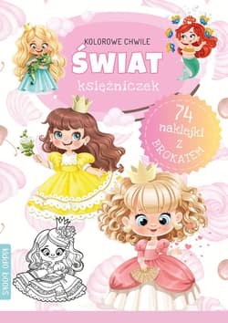 Świat księżniczek. Kolorowe chwile - Praca zbiorowa